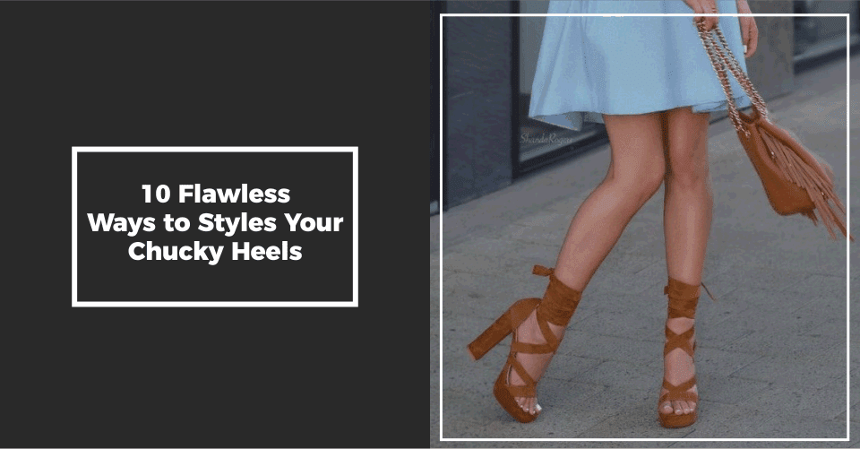 10 Flawless Styles For Your Chucky Heels