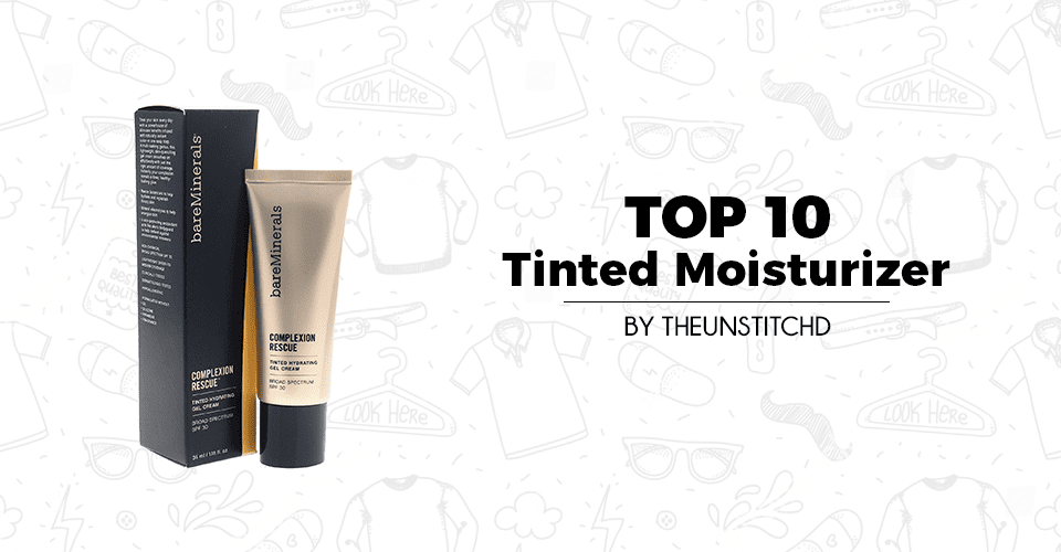 Top 10 Best Tinted Moisturizer for Women