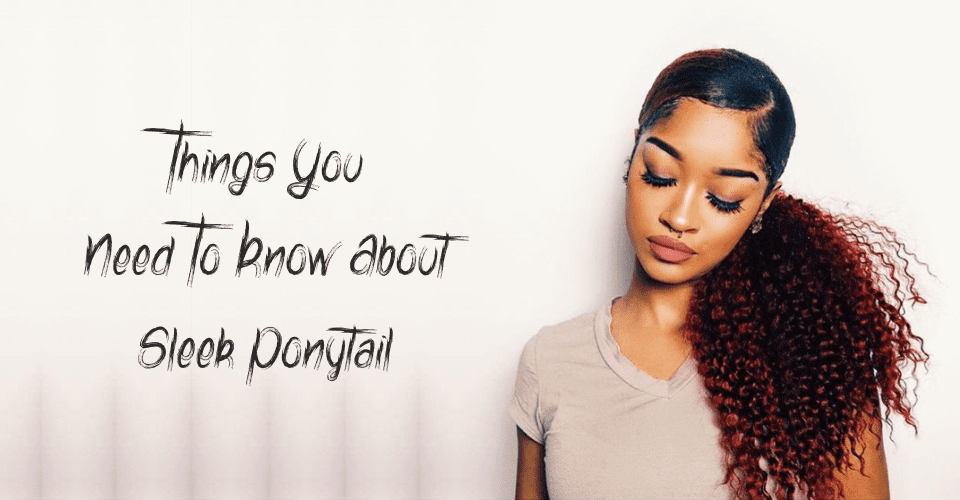 Things You Need To Know About Sleek Ponytail