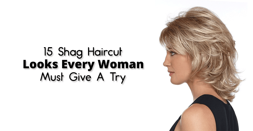 15 Shag Haircut Looks Every Woman Must Give A Try