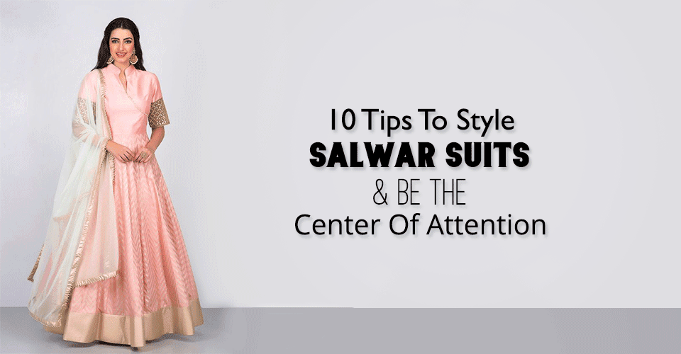 6 Salwar Suit Styles Every Woman Should Know About