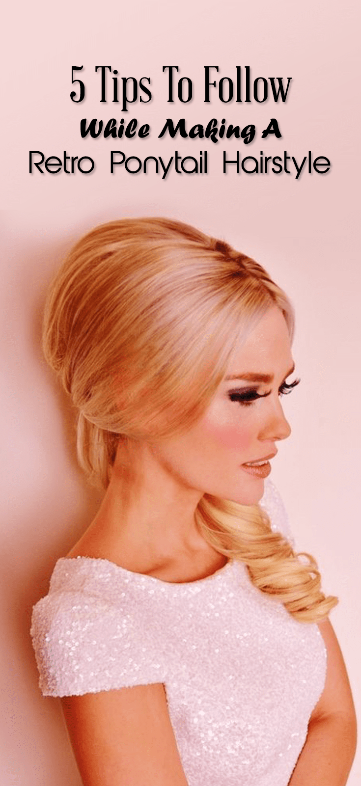 5 Tips To Follow While Making A Retro Ponytail Hairstyle