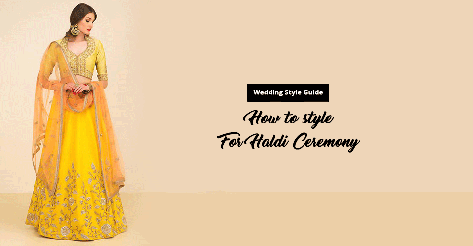 Haldi Ceremony Ideas – What To Wear This Wedding Season
