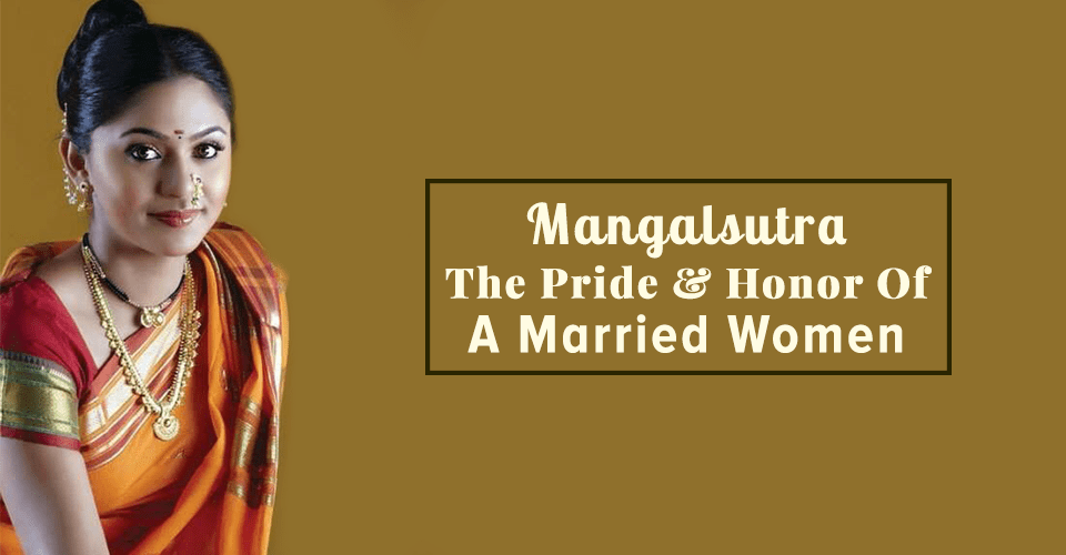 Mangalsutra – Pride & Honor Of A Married Women