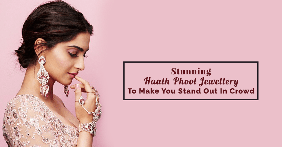 Stunning Haath Phool Jewellery To Make You Stand Out In Crowd