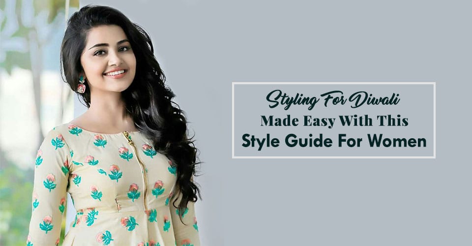 Styling For Diwali Made Easy With This Style Guide For Women