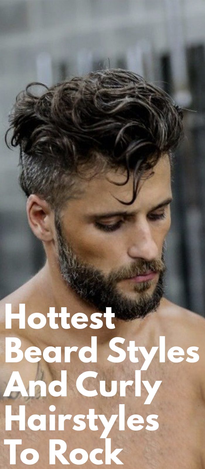 Hottest Beard Styles And Curly Hairstyles To Rock. ⋆ Best Fashion Blog For  Men 