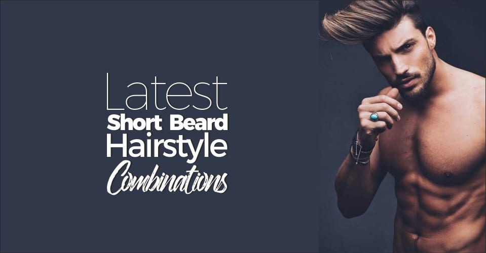 5 Short Beard & Hairstyle Combos for 2023