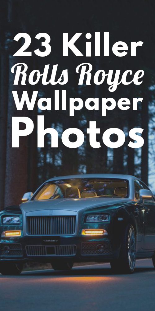 23 Killer Rolls Royce Wallpaper Photos! ⋆ Best Fashion Blog For Men - 23 Killer Rolls Royce Wallpaper Photos! ⋆ Best Fashion Blog For Men -