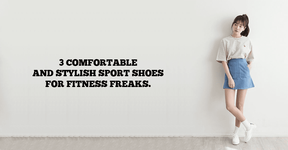3 Comfortable And Stylish Sport Shoes For Fitness Freaks