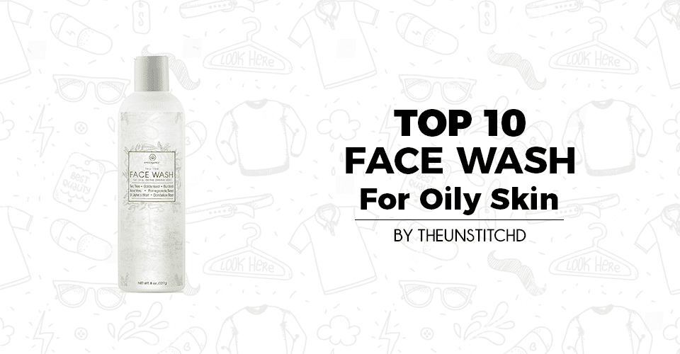 Top 10 Best Women's Face Wash For Oily Skin