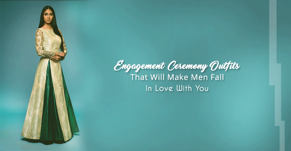 Engagement Ceremony Outfits That Will Make Men Fall In Love With You