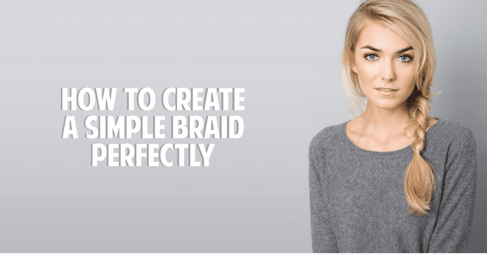 How To Create a simple braid perfectly