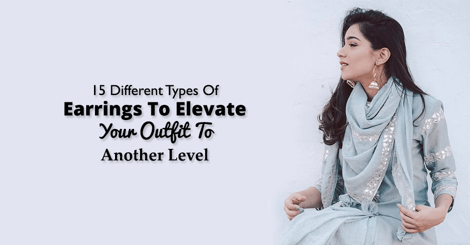 5 Ways To Pair Your Perfect Earrings With The Right Outfit