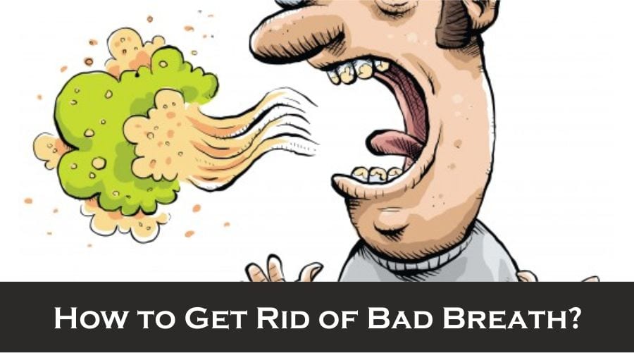 How to Get Rid of Bad Breath