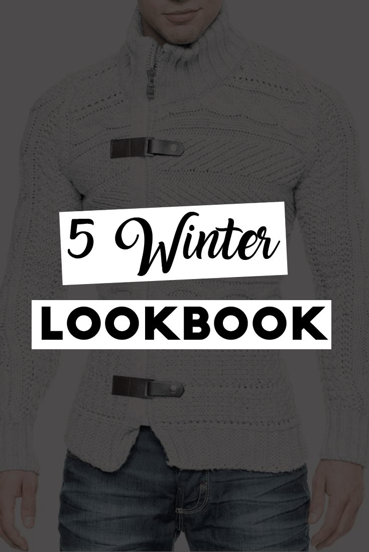 5 Men S Fashion Winter Lookbook тлж Best Fashion Blog For Men