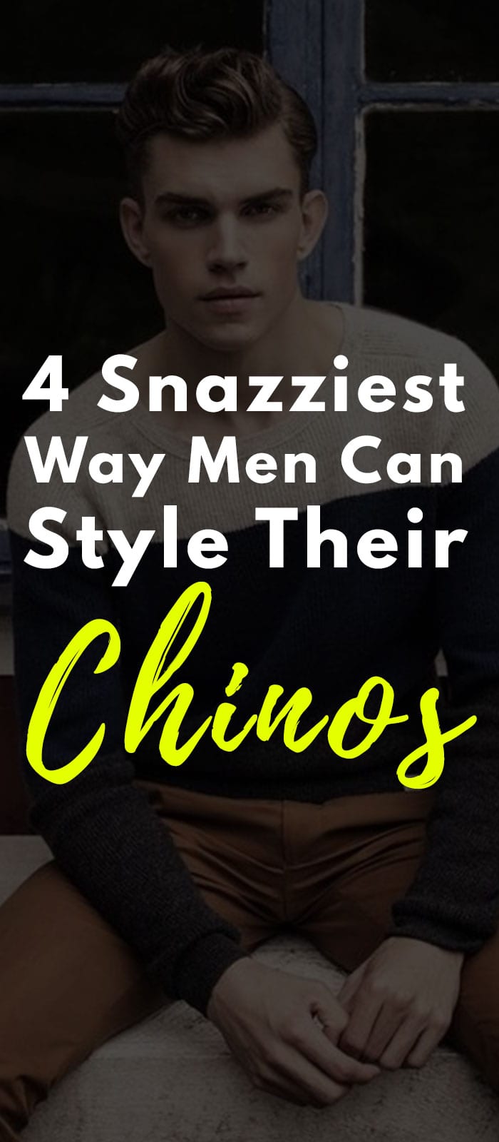 5 Snazziest Ways for Men To Style Their Chinos