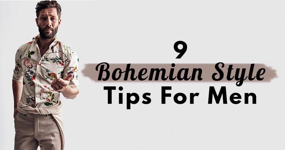 9 Bohemian Mens Style Tips