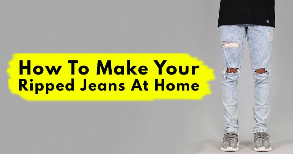 DIY - How To Make Your Ripped Jeans At Home Easily !