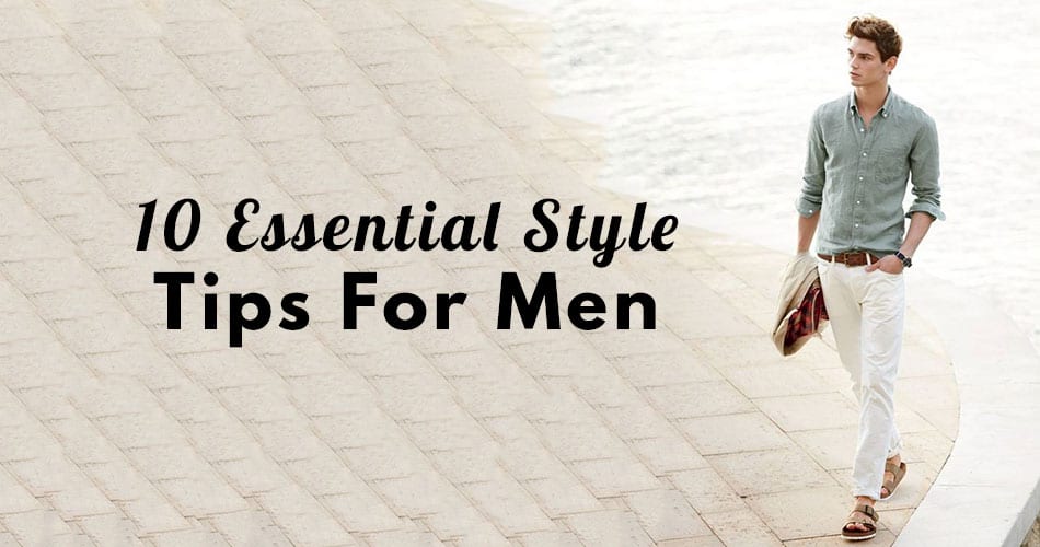 10 Essential Style Tips for Men