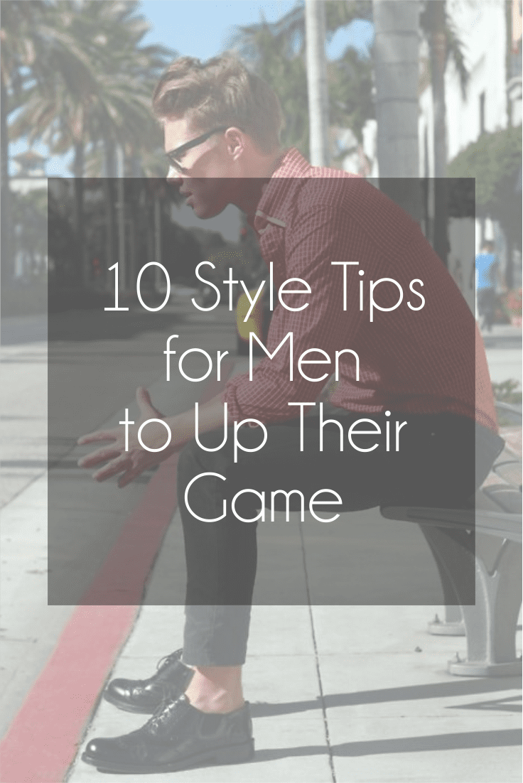 10 Style Tips For Men To Up Their Game Best Fashion Blog For Men 