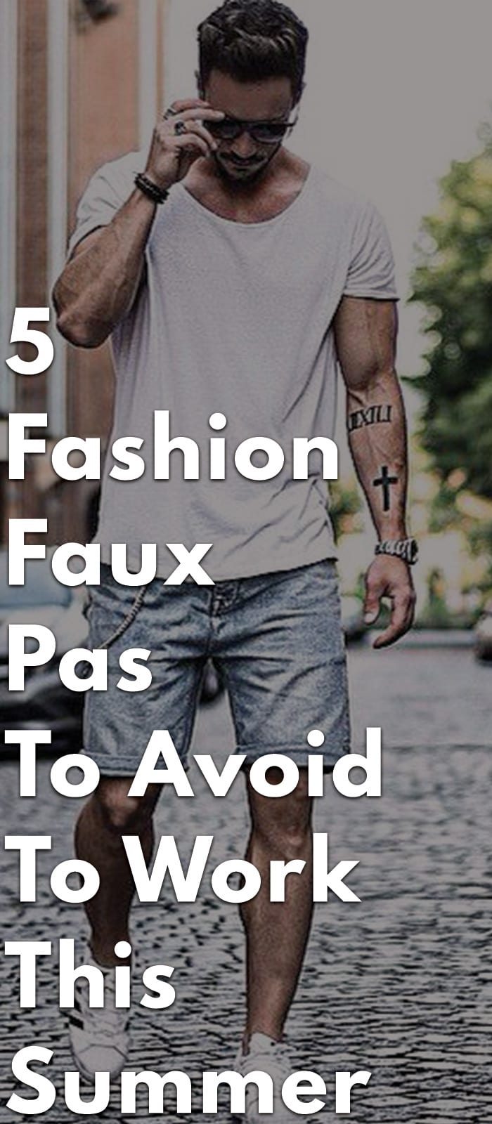 5-Fashion-Faux-Pas-To-Avoid-To-Work-This-Summer