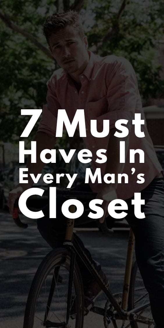7 Must Haves in Every Man's Wardrobe
