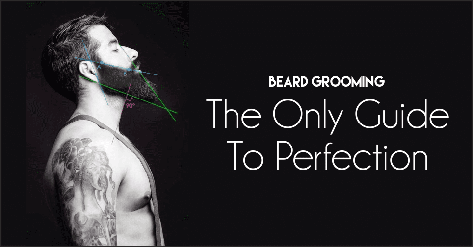 Beard Grooming - The Guide to perfection