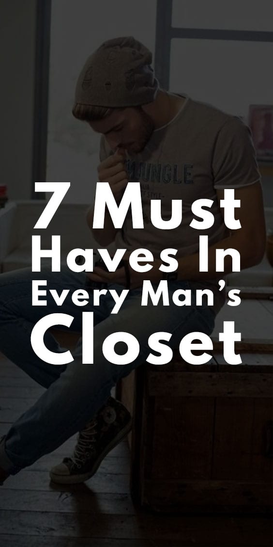 Must Haves in Every Man's Closet