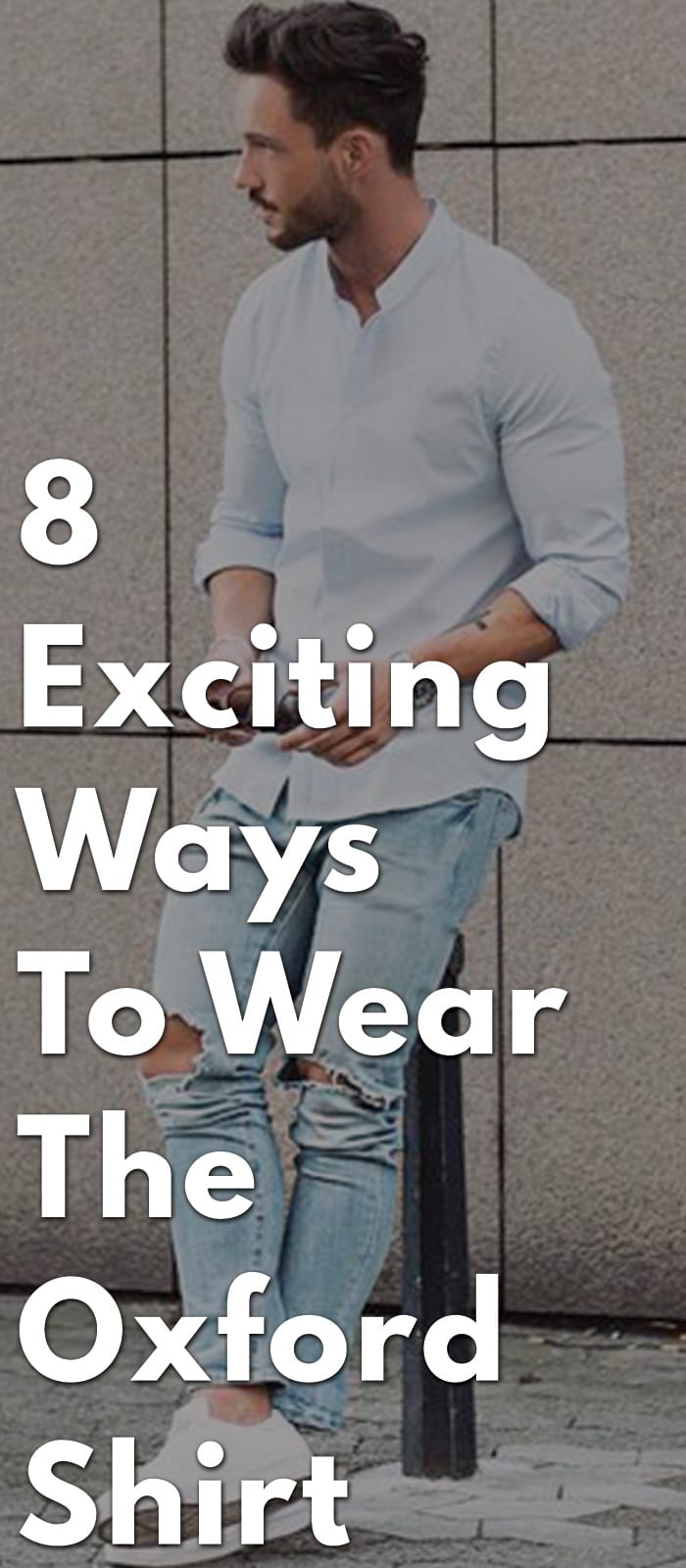 8-Exciting-Ways-To-Wear-The-Oxford-Shirt