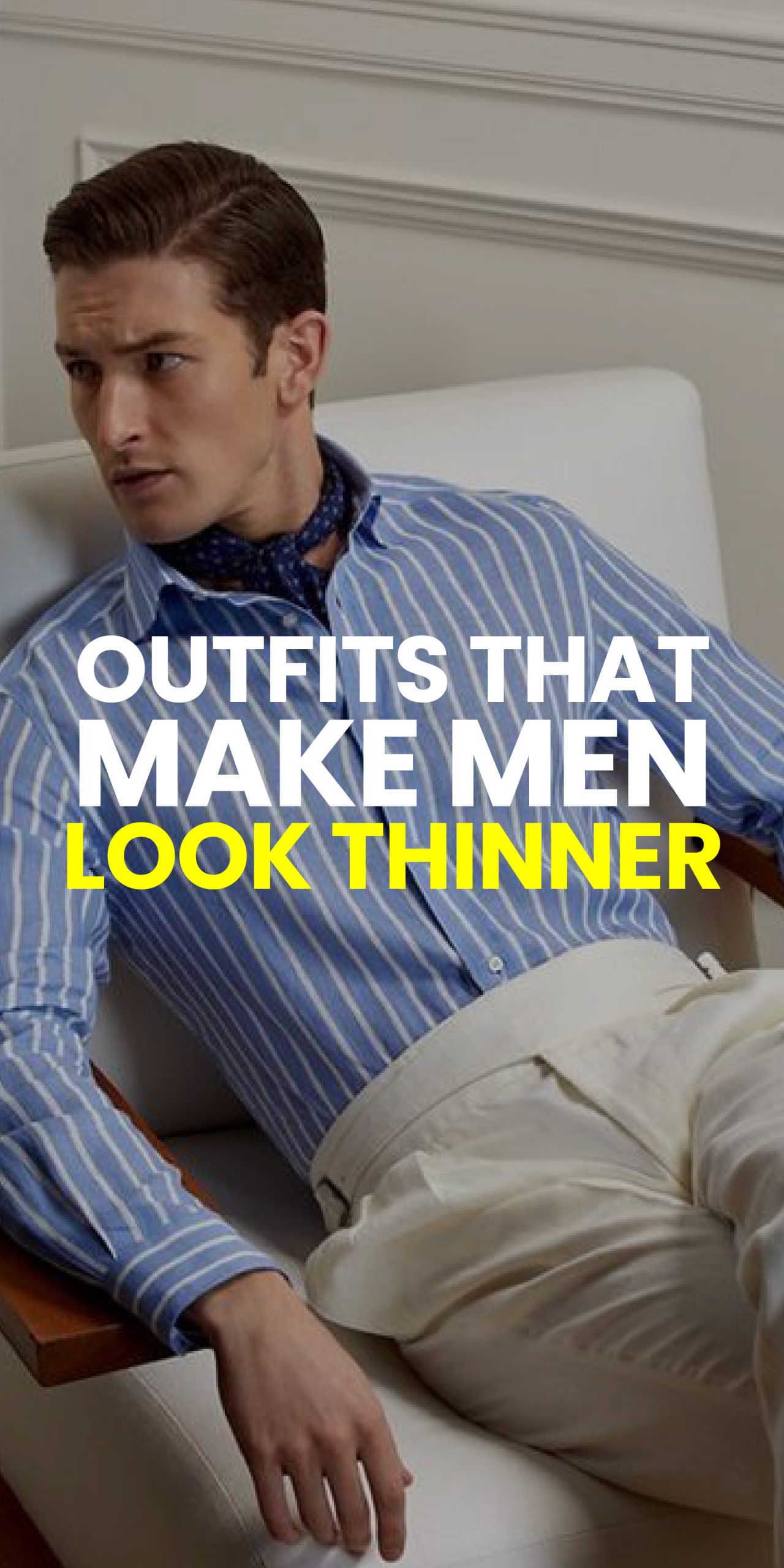OUTFIT THAT MAKE MEN LOOK THINNER