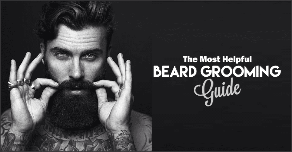 The Most Helpful Beard Grooming Decision Guide For All Men