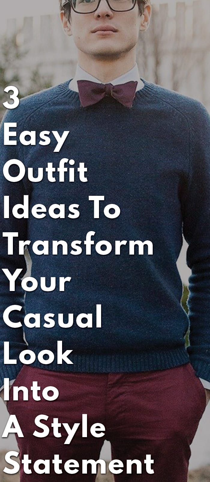 3-Easy-Outfit-Ideas-To-Transform-Your-Casual-Look-Into-A-Style-Statement