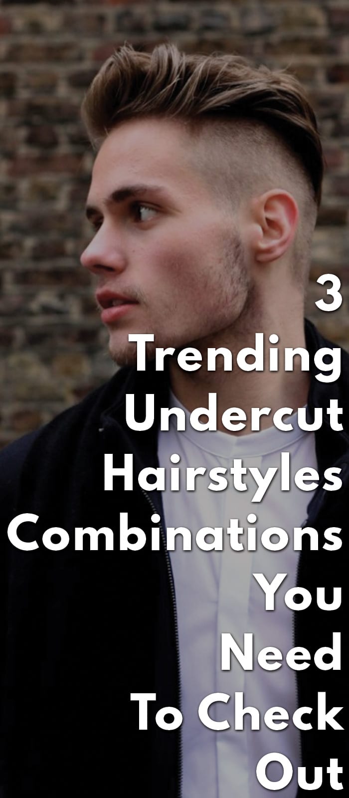 3-Trending-Undercut-Hairstyles-Combinations-You-Need-To-Check-Out