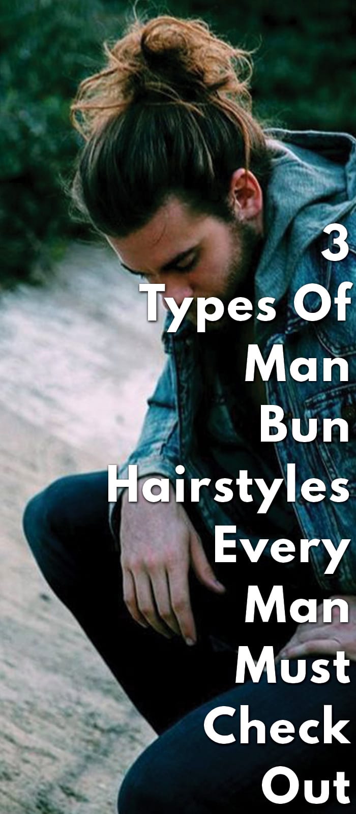 3-Types-Of-Man-Bun-Hairstyles-Every-Man-Must-Check-Out