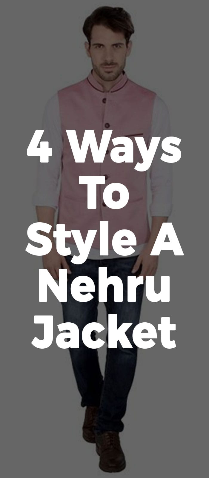 4 Ways To Style A Nehru Jacket