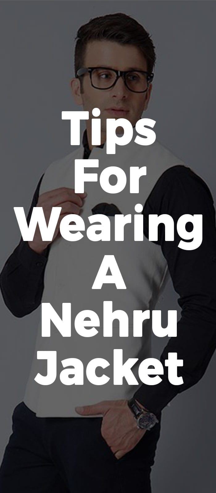 Tips For Wearing A Nehru Jacket