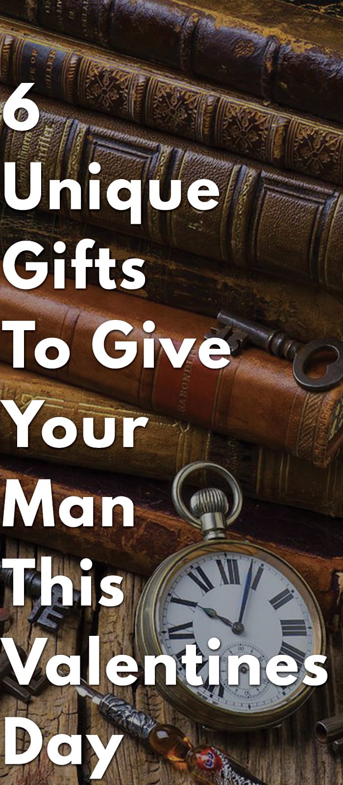 6-Unique-Gifts-To-Give-Your-Man-This-Valentine’s-Day