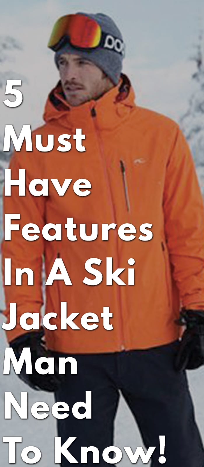 5-Must-Have-Features-In-A-Ski-Jacket-Man-Need-To-Know!