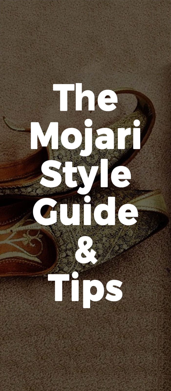 The Mojari Style Guide & Tips