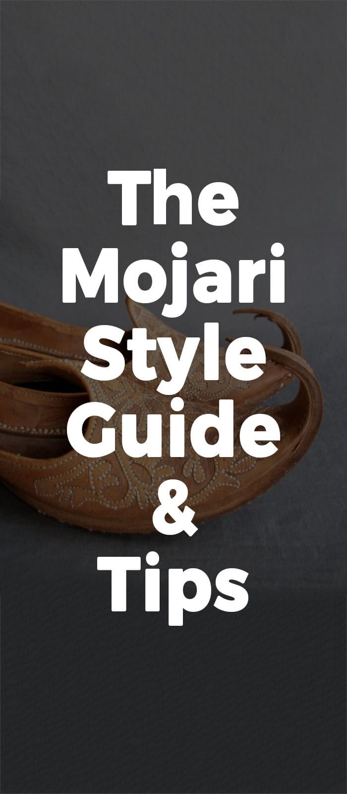 The Mojari Style Guide & Tips