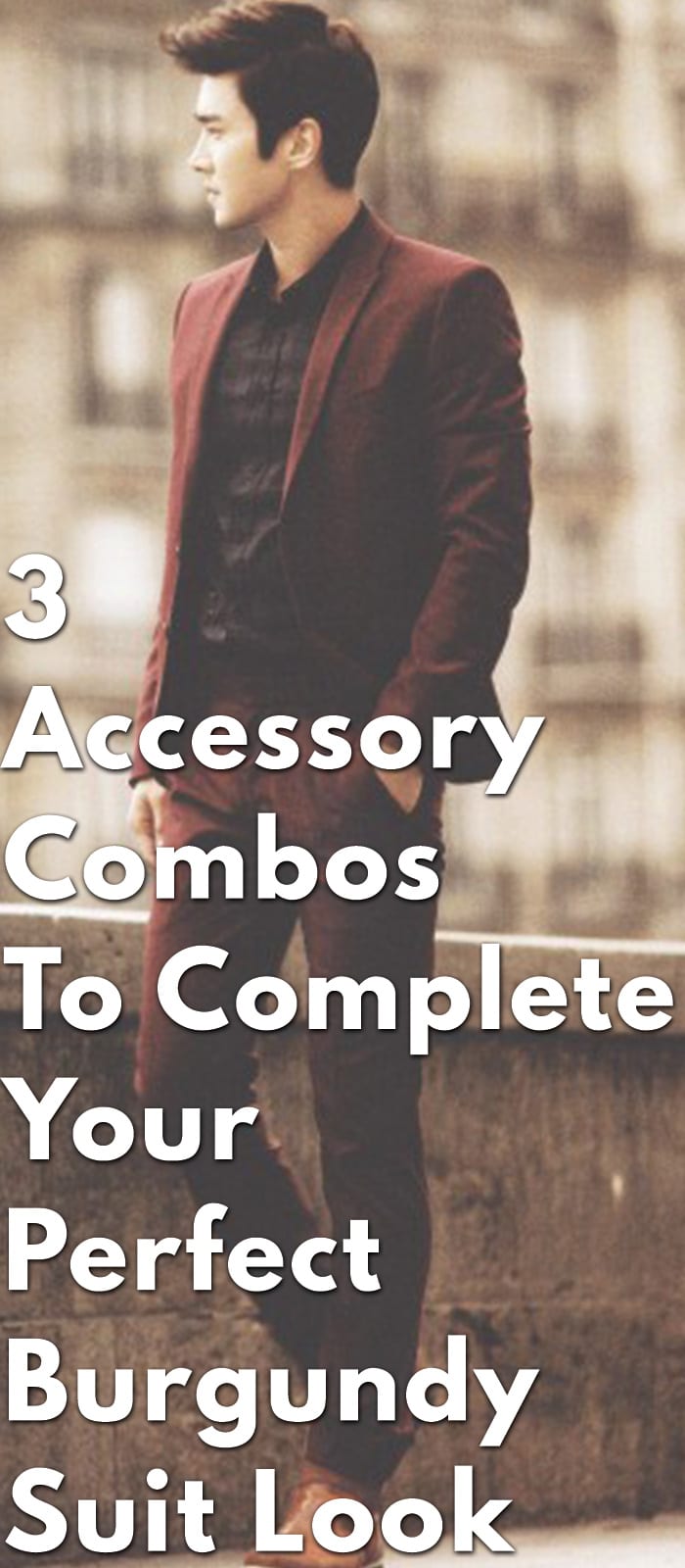 3-Accessory-Combos-To-Complete-Your-Perfect-Burgundy-Suit-Look