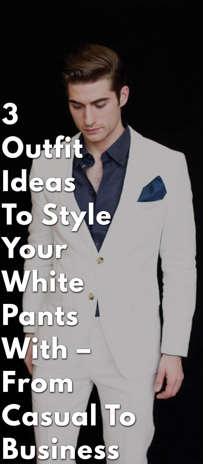 3-Outfit-Ideas-To-Style-Your-White-Pants-With-–-From-Casual-To-Business