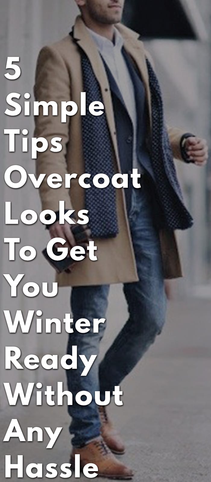 5-Simple-Tips-Overcoat-Looks-To-Get-You-Winter-Ready-Without-Any-Hassle