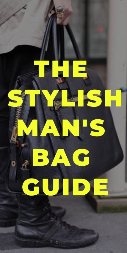 The Stylish Man's Bag Guide