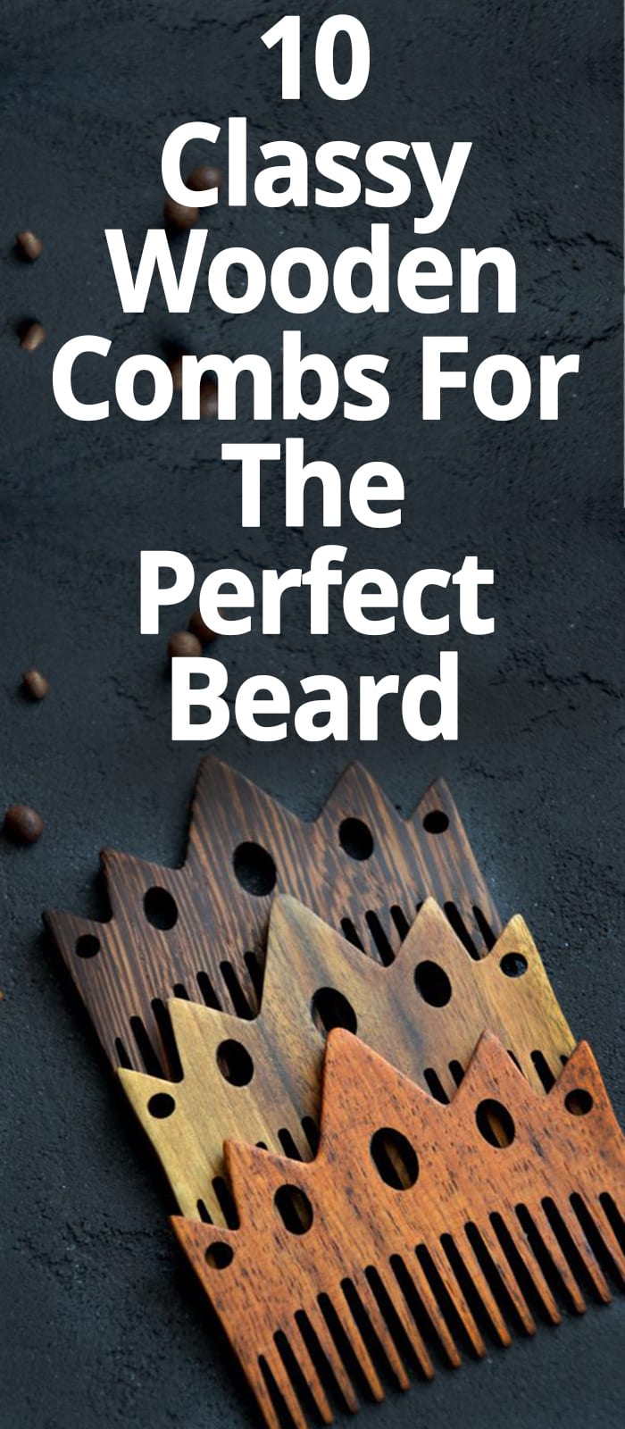 10 WOODEN COMBS FOR THE PERFECT BEARD