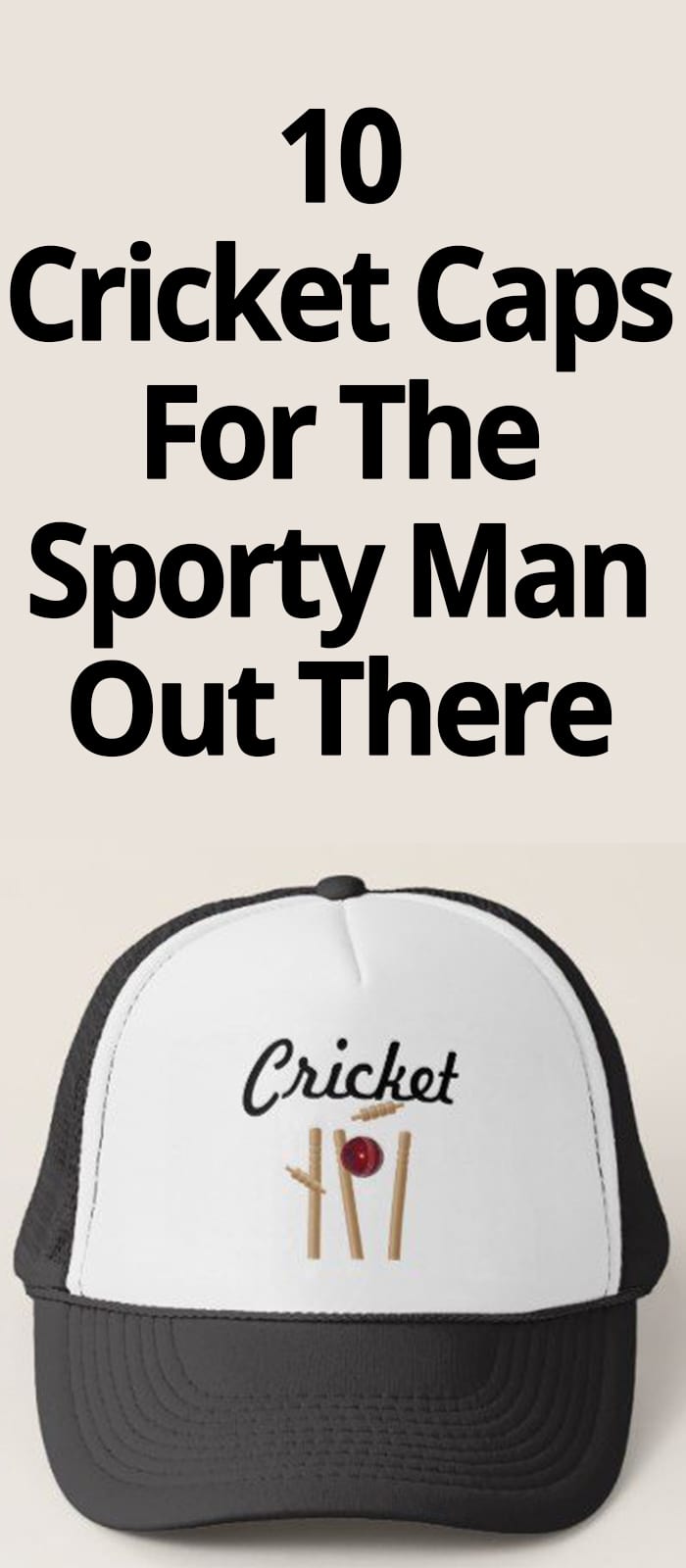 10 CRICKET CAPS FOR THE SPORTY MAN