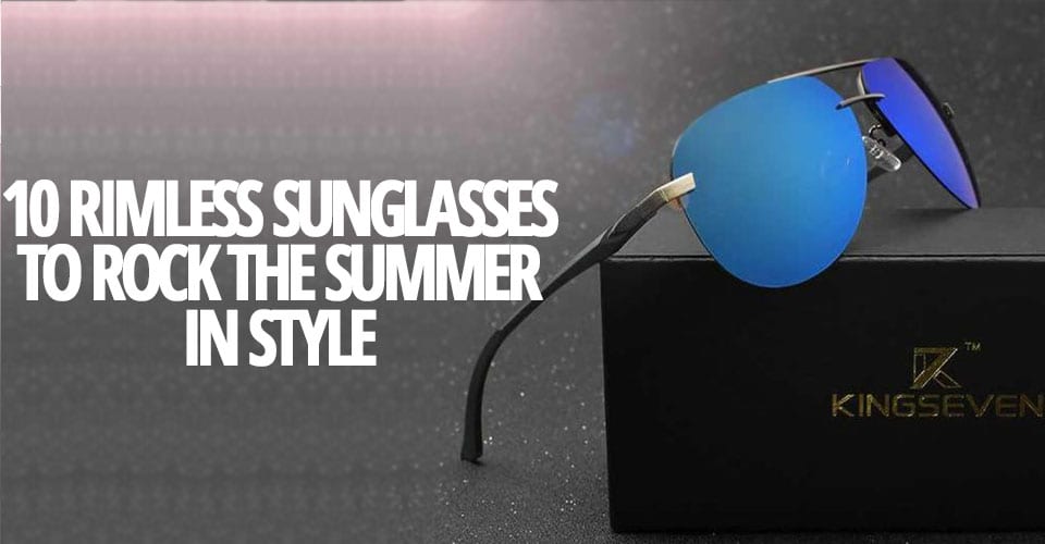 10-RIMLESS-SUNGLASSES-TO-ROCK-THE-SUMMER-IN-STYLE