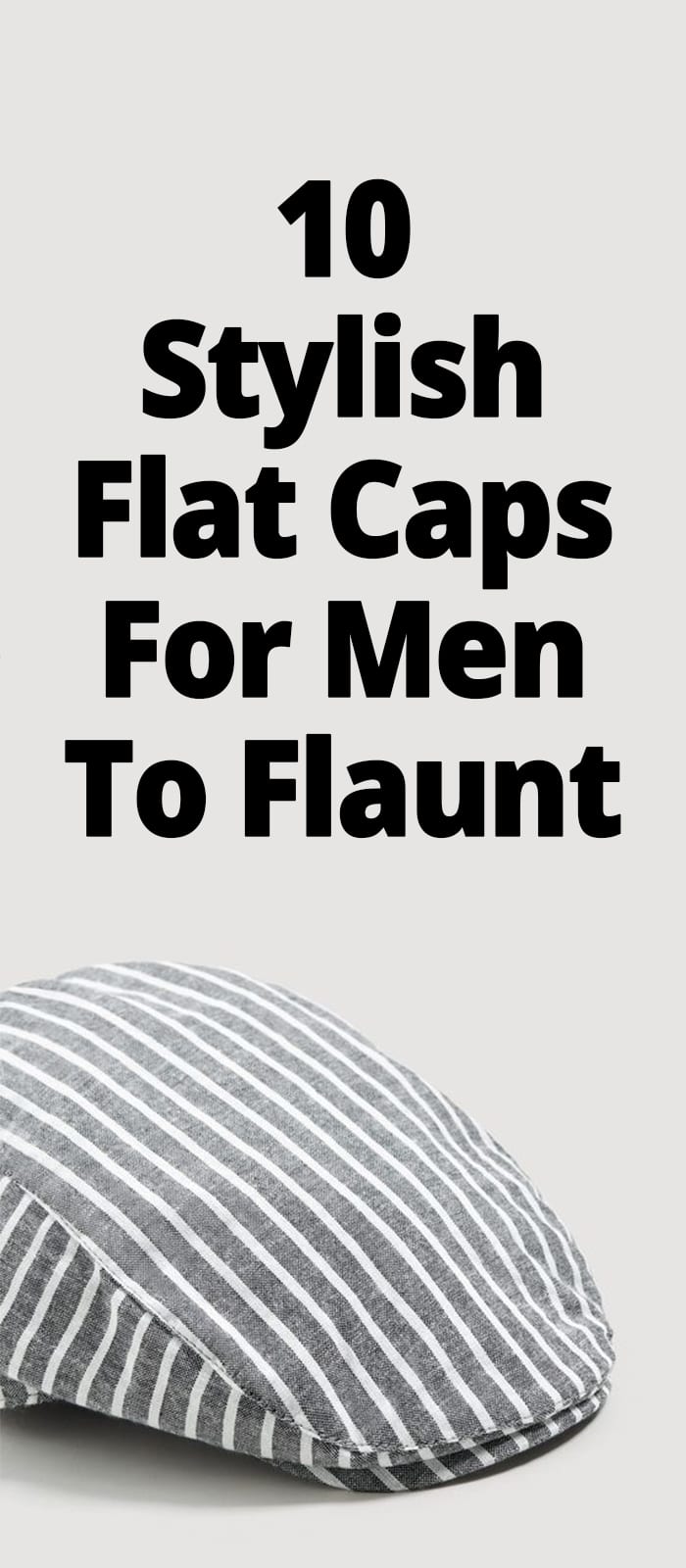 10 STYLISH FLAT CAPS FOR MEN