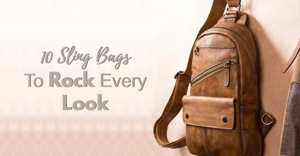 10 Sling Bags To Rock Every Look